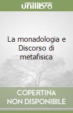 La monadologia e Discorso di metafisica libro