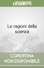 Le ragioni della scienza libro