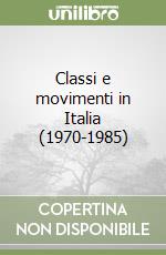 Classi e movimenti in Italia (1970-1985) libro