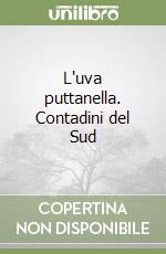 L'uva puttanella. Contadini del Sud