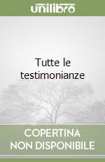 Tutte le testimonianze libro