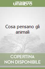 Cosa pensano gli animali