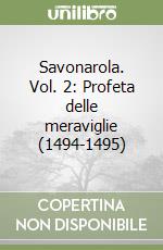 Savonarola. Vol. 2: Profeta delle meraviglie (1494-1495)