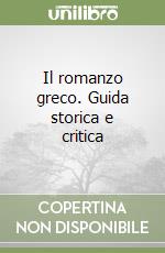 Il romanzo greco. Guida storica e critica