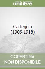 Carteggio (1906-1918)