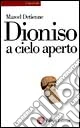 Dioniso a cielo aperto