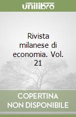 Rivista milanese di economia. Vol. 21