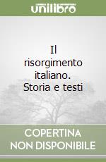 Il risorgimento italiano. Storia e testi libro