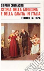 Storia della medicina e della sanità in Italia. Dalla peste europea alla guerra mondiale (1348-1918) libro