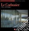 Le Corbusier. Ediz. illustrata libro