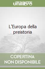 L'Europa della preistoria