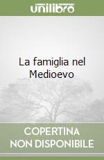 La famiglia nel Medioevo libro