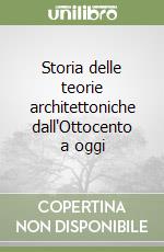 Storia delle teorie architettoniche dall'Ottocento a oggi libro