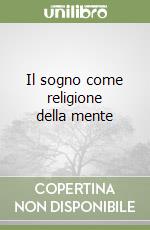 Il sogno come religione della mente libro