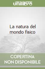 La natura del mondo fisico libro