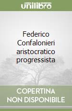 Federico Confalonieri aristocratico progressista libro