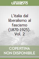 L'italia dal liberalismo al fascismo (1870-1925). Vol. 2 libro