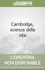 Cambridge, scienza della vita libro