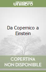 Da Copernico a Einstein