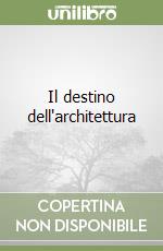 Il destino dell'architettura libro