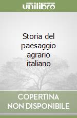 Storia del paesaggio agrario italiano libro