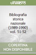 Bibliografia storica nazionale (1989-1990) vol. 51-52 libro