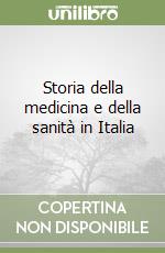 Storia della medicina e della sanità in Italia libro