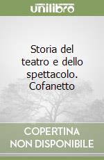 Storia del teatro e dello spettacolo. Cofanetto libro