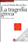La tragedia greca. Guida storica e critica libro