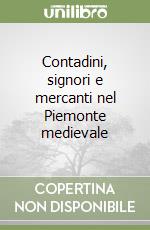 Contadini, signori e mercanti nel Piemonte medievale