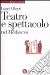 Teatro e spettacolo nel Medioevo libro