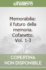 Memorabilia: il futuro della memoria. Cofanetto. Vol. 1-3 libro