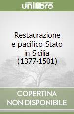 Restaurazione e pacifico Stato in Sicilia (1377-1501) libro