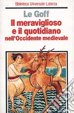 Il meraviglioso e il quotidiano nell'Occidente medievale