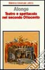 Teatro e spettacolo nel secondo Ottocento libro