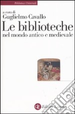 Le biblioteche nel mondo antico e medievale libro