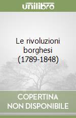 Le rivoluzioni borghesi (1789-1848)