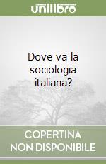 Dove va la sociologia italiana? libro