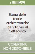 Storia delle teorie architettoniche da Vitruvio al Settecento libro