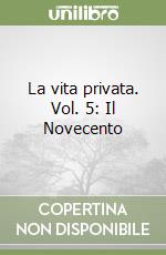 La vita privata. Vol. 5: Il Novecento libro