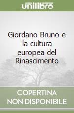 Giordano Bruno e la cultura europea del Rinascimento libro