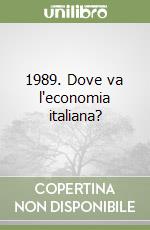 1989. Dove va l'economia italiana? libro