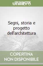 Segni, storia e progetto dell'architettura libro