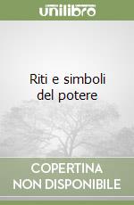 Riti e simboli del potere libro