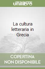 La cultura letteraria in Grecia libro