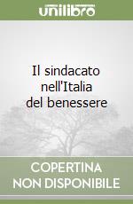 Il sindacato nell'Italia del benessere libro