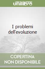 I problemi dell'evoluzione