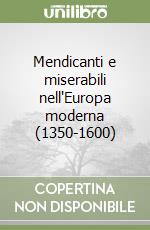 Mendicanti e miserabili nell'Europa moderna (1350-1600) libro