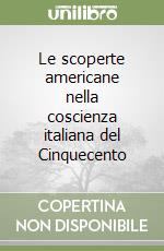 Le scoperte americane nella coscienza italiana del Cinquecento libro