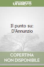 Il punto su: D'Annunzio libro